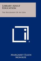 Library Adult Education, the Biography of an Idea 125842293X Book Cover