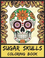 Sugar Skulls Coloring Book: A Wonderful Coloring Book for Youngsters, Adults, and Elders B0CKTTLQYX Book Cover