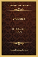 Uncle Bob: His Reflections 0548569754 Book Cover