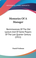 Memories Of A Manager: Reminiscences Of The Old Lyceum And Of Some Players Of The Last Quarter Century 1166997316 Book Cover