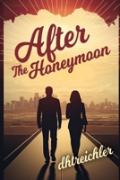 AFTER THE HONEYMOON (THE HONEYMOON SERIES) B0CL4WMMJF Book Cover