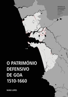 O Património Defensivo De Goa 1510-1660 9892620372 Book Cover