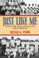 Just Like Me: When the Pros Played on the Sandlot 1620064014 Book Cover