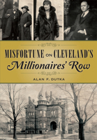 Misfortune on Cleveland’s Millionaires' Row (True Crime) 1467117986 Book Cover