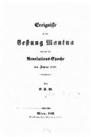 Ereignisse in Der Festung Mantua W�hrend Der Revolutions-Epoche Des Jahres 1848 (Classic Reprint) 153097660X Book Cover