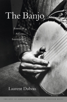 The Banjo: America's African Instrument 0674047842 Book Cover