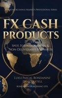 Fx Cash Products: Spot, Forwards, Swaps & Non-Deliverable Forwards (Foreign Exchange Markets Professional) 1918177112 Book Cover