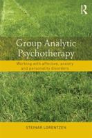 Group Analytic Psychotherapy: Working with Affective, Anxiety and Personality Disorders 0415831490 Book Cover