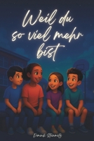 Weil du so viel mehr bist: Mutmach-Geschichten für Kinder ab 6 Jahren – über Selbstvertrauen, Freundschaft, Gefühle und innere Stärke (German Edition) B0FP59CPTS Book Cover
