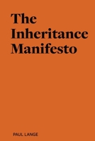 Inheritance Manifesto : A Declaration on Values, Sovereignty, and What We Bequeath 1923621068 Book Cover