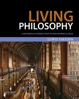 Living Philosophy: A Historical Introduction to Philosophical Ideas 0190628707 Book Cover