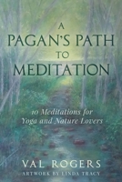 A Pagan's Path to Meditation: 10 Meditations for Yoga and Nature Lovers B0C95LMN3C Book Cover
