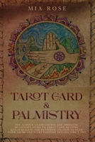 Tarot Card & Palmistry: The 72 Hour Crash Course And Absolute Beginner's Guide to Tarot Card Reading &Palm Reading For Beginners On How To Read Your Palms And Start Fortune Telling Like A Pro 1712721615 Book Cover