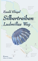 Silbertreiben: Ludmillas Weg (German Edition) B0C2SCKVLT Book Cover