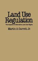 Land Use Regulation: The Impacts of Alternative Land Use Rights 0275928020 Book Cover