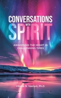 Conversations with Spirit: Awakening the Heart in Challenging Times 1779629435 Book Cover