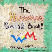 The Huwman Being Book! 1304857956 Book Cover