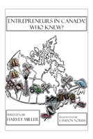 Entrepreneurs in Canada! - Who Knew? 0228817951 Book Cover