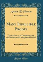 Many Infallible Proofs: The Evidences of Christianity 1014600294 Book Cover