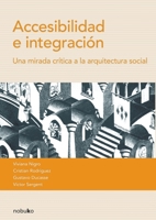 Accesibilidad e Integración: una mirada crítica a la arquitectura social (Spanish Edition) 9875841390 Book Cover