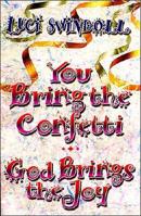 You Bring The Confetti, God Brings The Joy 0849940001 Book Cover