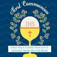 First Holy Communion Gifts: Memory Book Prayer Book and Gift Recorder with Photo Pages and Party Celebration First Communion Gifts for Boys in All Depart First Communion Books in All Departments Decor 1545410658 Book Cover