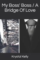 My Boss' Boss / A Bridge Of Love B08TQ4T2CB Book Cover