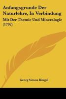 Anfangsgrunde Der Naturlehre, In Verbindung: Mit Der Themie Und Mineralogie (1792) 1104615126 Book Cover