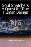Soul Snatchers: A Quest for True Human Beings 093766314X Book Cover