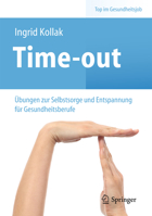 Time-out: Übungen zur Selbstsorge und Entspannung für Gesundheitsberufe 3642417345 Book Cover