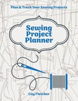 Sewing Project Planner: Plan & Track Your Sewing Projects 1959916106 Book Cover