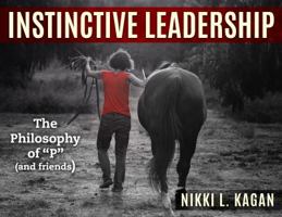 Instinctive Leadership: The Philosophy of P and Friends 099716879X Book Cover