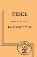 Fidel: A Play in Two Acts 1939879167 Book Cover