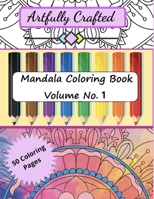 Artfully Crafted Mandala Coloring Book Volume No. 1 B095MRLWZG Book Cover