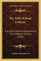 The Taill of Rauf Coilyear: A Scottish Metrical Romance of the Fifteenth Century 1166164055 Book Cover