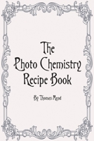 Photo Chemestry Recipe Book (Alternative Photography Process Series.) B0DT1KM3FC Book Cover