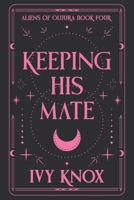 Keeping His Mate: Aliens of Oluura: Book 4 (A Sci-Fi Alien Romance) (Discreet Cover) B0F8W5WQQY Book Cover