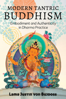 Modern Tantric Buddhism: Embodiment and Authenticity in Dharma Practice 1623173957 Book Cover