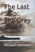 The Last Ship: The Grey Ghost B08P42L6JP Book Cover