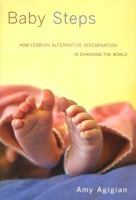 Baby Steps: How Lesbian Alternative Insemination Is Changing the World 0819566306 Book Cover