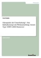 Olympiade Der Unterhaltung? - Das Kulturkonzept Der Weltausstellung Neuen Typs Expo 2000 Hannover 3867463875 Book Cover