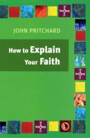 How to Explain Your Faith 028107254X Book Cover