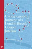 Cyclogeography - Journeys of a London Bicycle Courier 1907903992 Book Cover