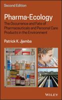 Pharma-Ecology: The Occurrence and Fate of Pharmaceuticals and Personal Care Products in the Environment 1119312280 Book Cover