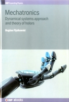Mechatronics: Towards a Unified Theory Exploiting Dynamical Systems Approach and Theory of Holors 075031351X Book Cover