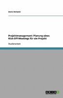 Projektmanagement. Planung Eines Kick-Off-Meetings Fur Ein Projekt 3638816338 Book Cover