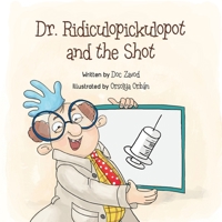 Dr. Ridiculopickulopot and the Shot 1733171606 Book Cover