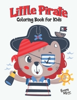 Little Pirate Coloring Book for Kids: Best Gift Idea for Pirates, Animals and Ocean Creatures Lovers, with Cute and Relaxing Coloring Pages for Ages ... Whale, Turtle, Rabbit, Parrot and Many More! B092469MCB Book Cover