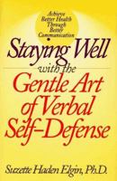 Staying Well With the Gentle Art of Verbal Self-Defense 1567310818 Book Cover