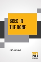 Bred in the Bone; or, Like Father, Like Son 1515255735 Book Cover